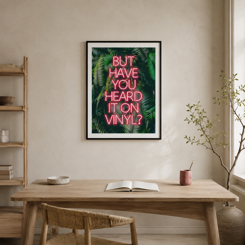 But Have You Heard It On Vinyl? — Neon-Style Print